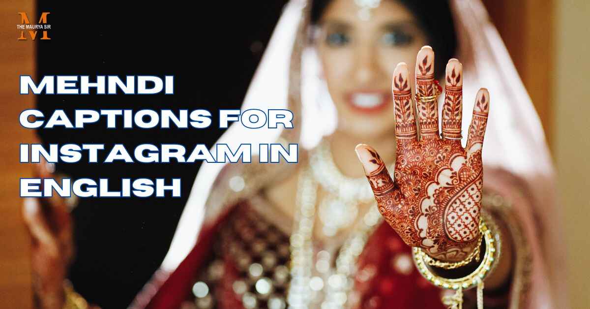 60-mehndi-captions-for-instagram-the-maurya-sir