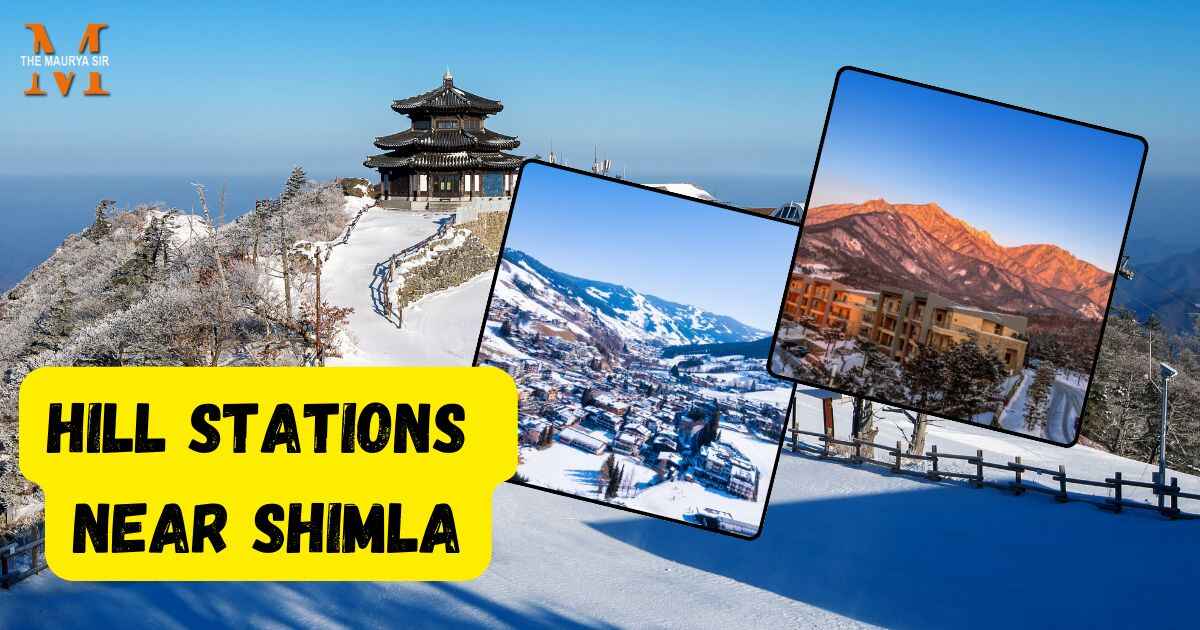 Hill Stations Near Shimla