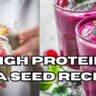 High Protein Chia seed recipes