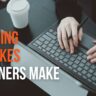 Blogging Mistakes Beginners Make